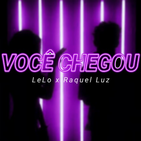 Você Chegou ft. Raquel Luz | Boomplay Music