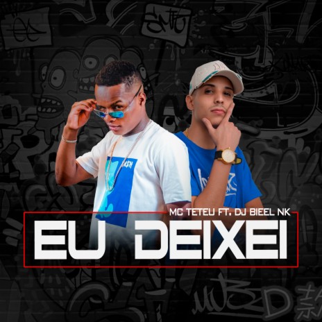 Eu Deixei ft. Dj Bieel NK | Boomplay Music