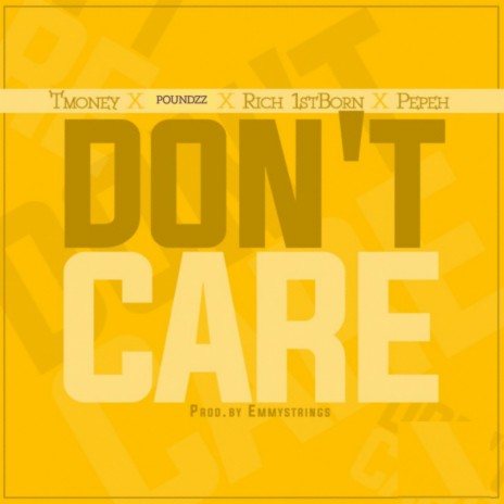 Don't Care ft. Poundzz, Rich 1stborn & Pepe | Boomplay Music