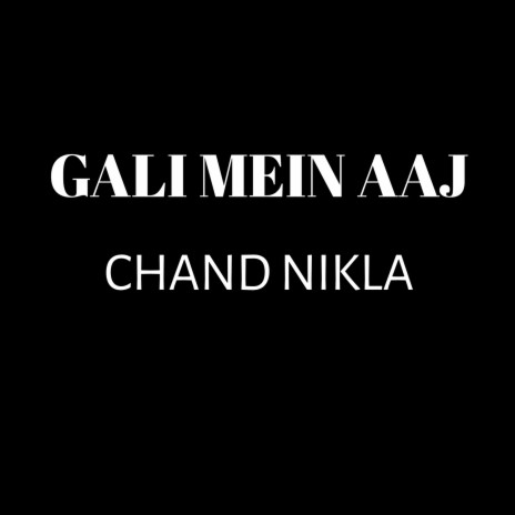 GALI MEIN AAJ Chand | Boomplay Music