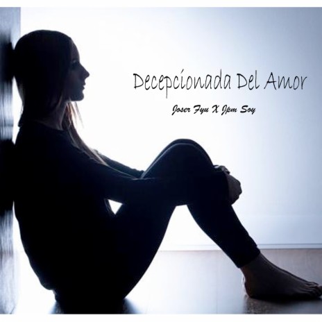 Decepcionada Del Amor | Boomplay Music