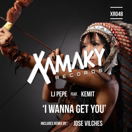 I Wanna Get You (Jose Vilches Remix) ft. Kemit | Boomplay Music
