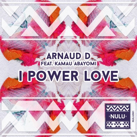 I Power Love (Original Mix) ft. Kamau Abayomi | Boomplay Music