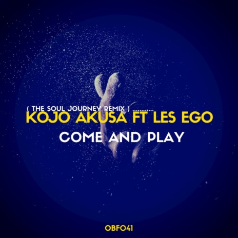 Come And Play (The Soul Journey Remix) ft. Les Ego | Boomplay Music