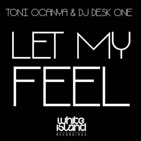 Let Me Feel (Original Mix) ft. Dj Desk One | Boomplay Music