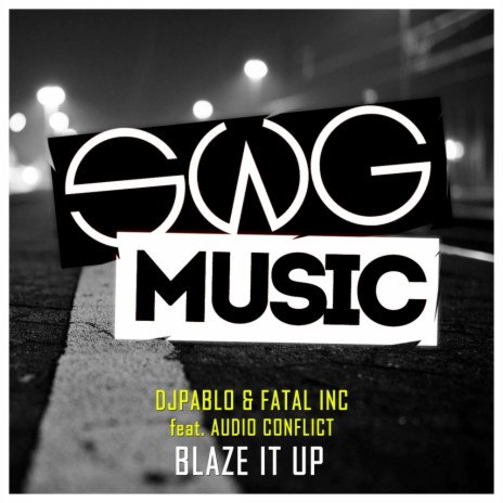 Blaze It Up (Original Mix) ft. Fatal Inc & Audio Conflict | Boomplay Music