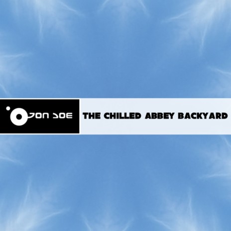 The Chilled Abbey Backyard (Original Mix)