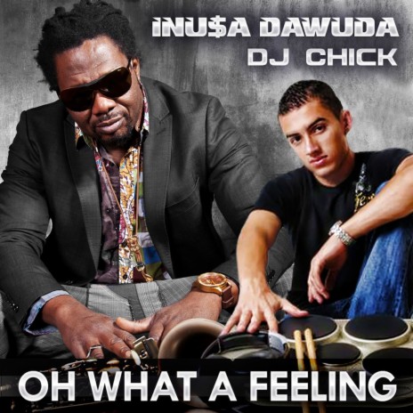 Oh What a Feeling ft. DJ Chick | Boomplay Music