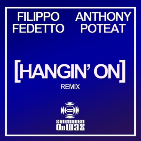 Hangin’ On (Filippo Fedetto Remix) ft. Anthony Poteat | Boomplay Music