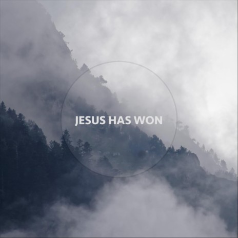 Jesus Has Won | Boomplay Music