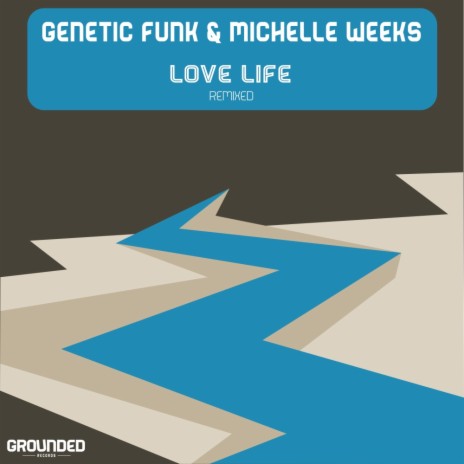 Love Life (Genetic Funk 420 Dub) ft. Michelle Weeks