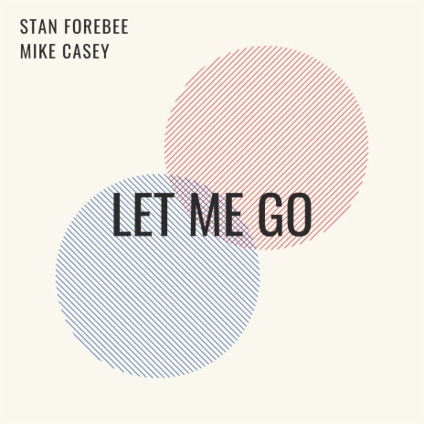 Let Me Go ft. Mike Casey | Boomplay Music