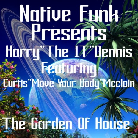 Garden of House (Native Funk Mental Mix) ft. Curtis "Move Your Body" Mcclain | Boomplay Music