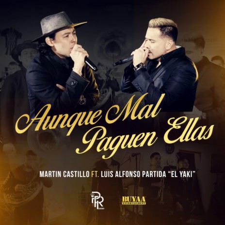 Aunque Mal Paguen Ellas (En Vivo) ft. Luis Alfonso Partida El Yaki | Boomplay Music