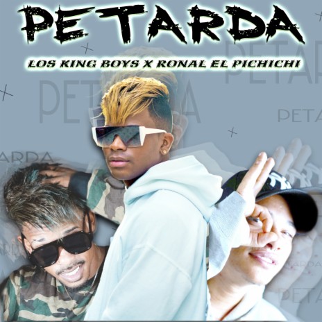 Petarda ft. Los King Boys & Ronal El Pichichi | Boomplay Music