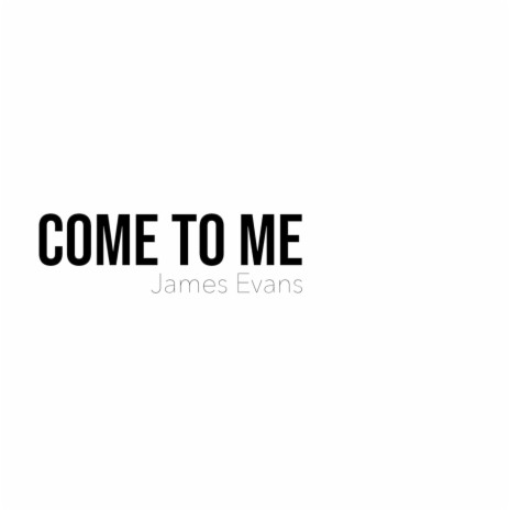 Come to Me | Boomplay Music