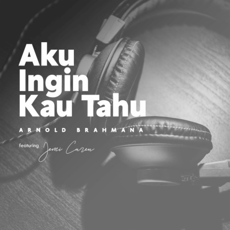 Aku Ingin Kau Tahu ft. Jemi Caren | Boomplay Music