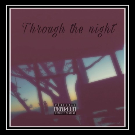 Through the Night | Boomplay Music