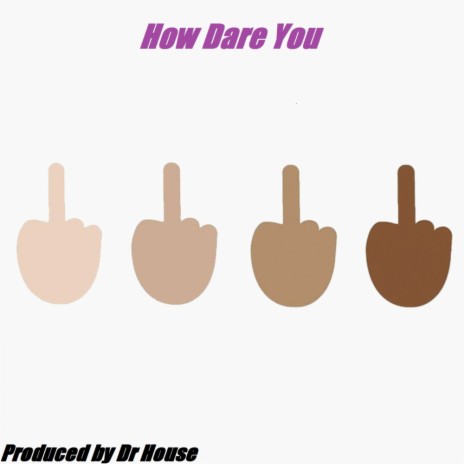 How Dare You (Original Mix) | Boomplay Music