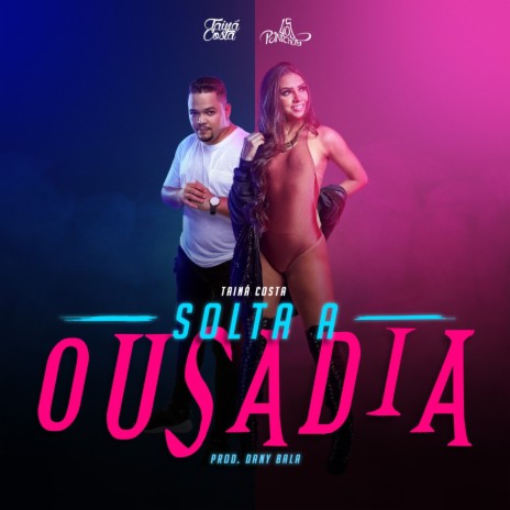 Solta a Ousadia ft. Dany Bala | Boomplay Music