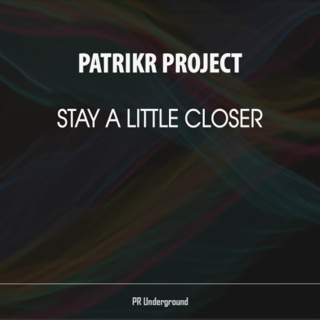 Stay A Little Closer (Original Mix)