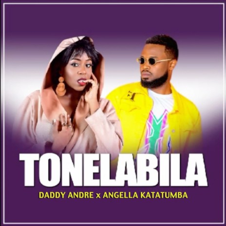 Tonelabila ft. Angella Katatumba | Boomplay Music