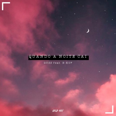 Quando a Noite Cai ft. B-Kof | Boomplay Music