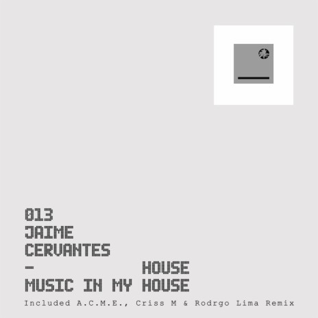 House Music In My House (A.C.M.E., Rodrgo Lima, Criss M Remix)
