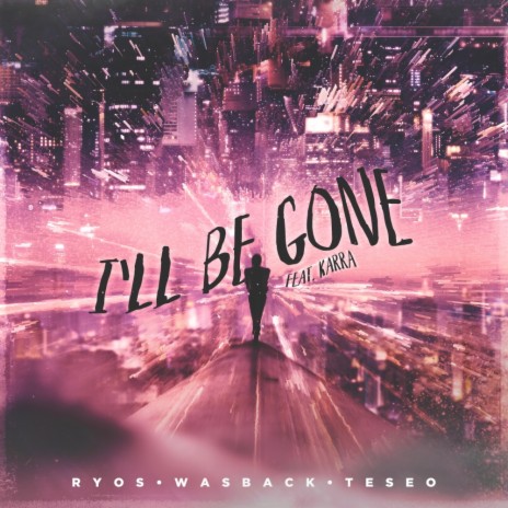 I'll Be Gone (Radio Edit) ft. Wasback, Teseo & KARRA