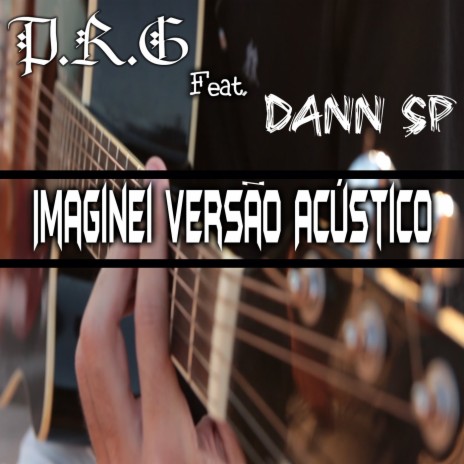 Imaginei (Acústico) ft. Dann SP | Boomplay Music