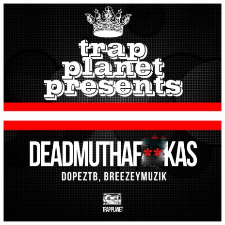 Deadmuthafuckas (Original Mix) ft. Breezeymuzik | Boomplay Music