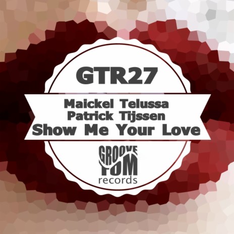 Show Me Your Love (Original Mix) ft. Patrick Tijssen | Boomplay Music