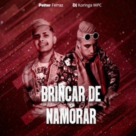 Brincar de Namorar ft. Dj koringa Mpc | Boomplay Music