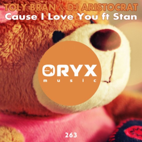 Cause I Love You (Original Mix) ft. Dj Aristocrat & Stan