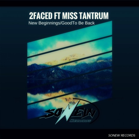 New Beginings / Good To Be Back (Original Mix) ft. Miss Tantrun