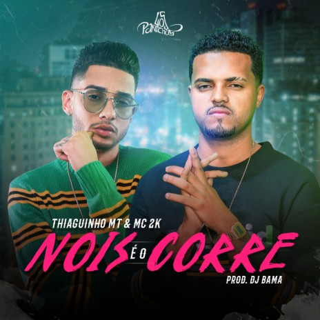 Nois É o Corre ft. Thiaguinho MT | Boomplay Music