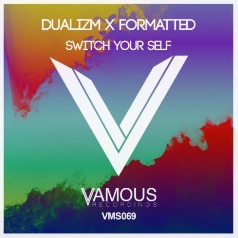 Switch Your Self (Original Mix) ft. Formatted | Boomplay Music