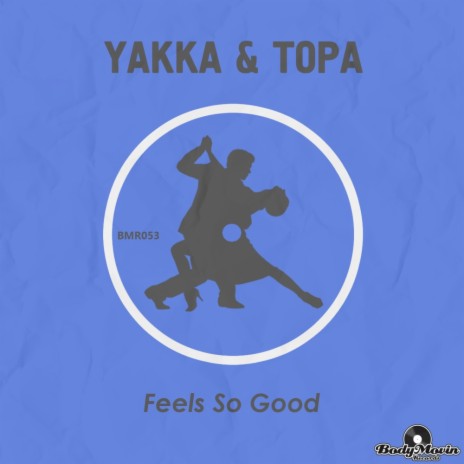 Feels So Good (Original Mix) ft. Topa