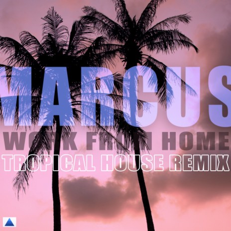 Work From Home (Tropical House Mix) | Boomplay Music