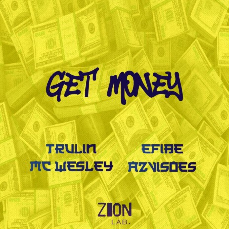 Get Money ft. Mc Wesley, Efibe & Azvisoes | Boomplay Music