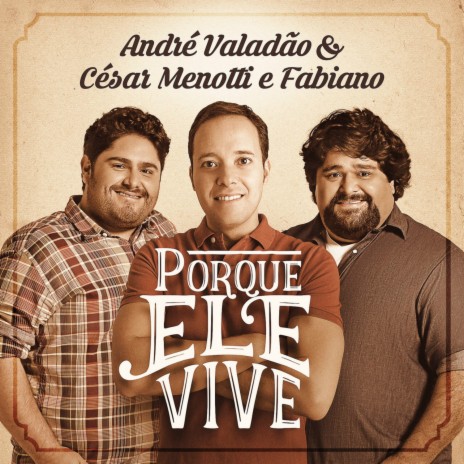 Porque Ele Vive ft. César Menotti & Fabiano | Boomplay Music