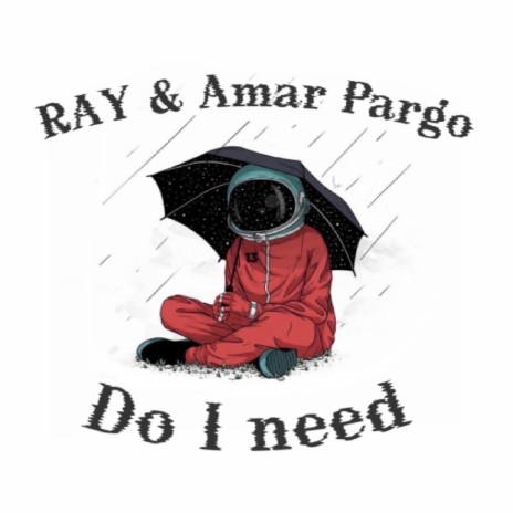 Do I Need ft. Amar Pargo | Boomplay Music