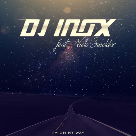 I'm On My Way (Extended Mix) ft. Nick Sinckler | Boomplay Music