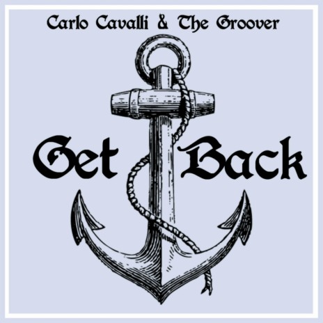 Get Back (Original Edit) ft. The Groover | Boomplay Music