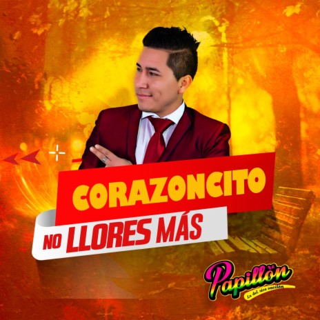 Corazoncito No Llores Más | Boomplay Music