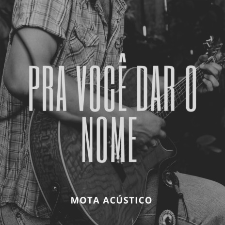 Pra Você Dar o Nome (Acústico) | Boomplay Music