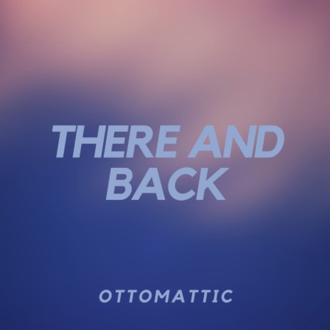 There and Back | Boomplay Music