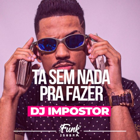 Tá Sem Nada pra Fazer | Boomplay Music