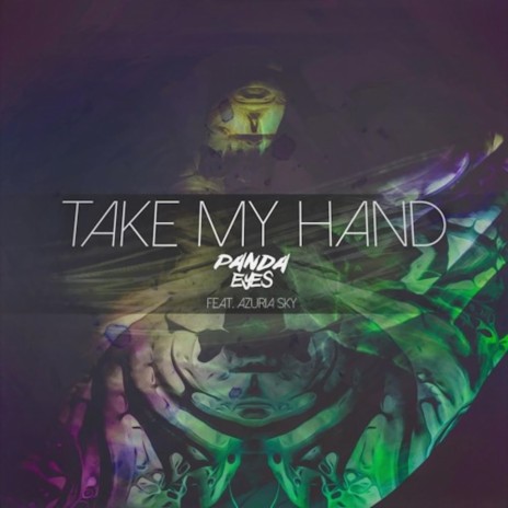 Take My Hand (Original Mix) ft. Azuria Sky | Boomplay Music