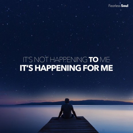 It's Not Happening to Me It's Happening for Me | Boomplay Music